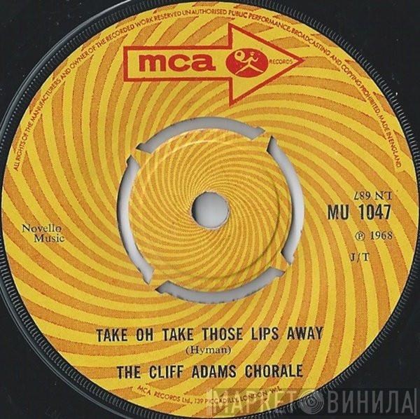 The Cliff Adams Singers - Take Oh Take Those Lips Away