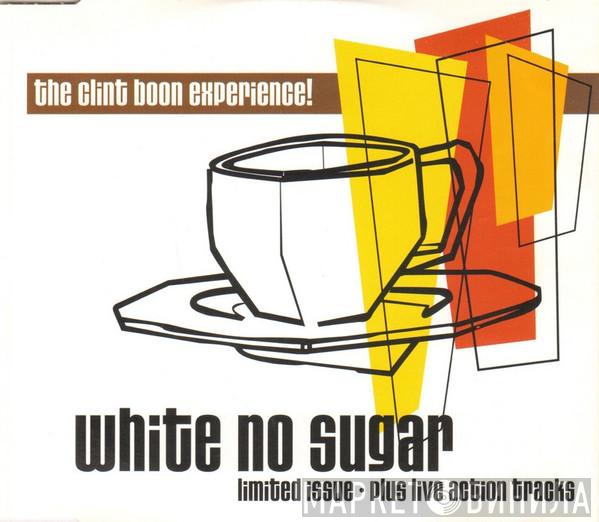 The Clint Boon Experience - White No Sugar