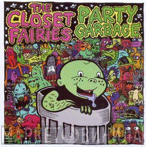 The Closet Fairies, Party Garbage - The Closet Fairies / Party Garbage Split