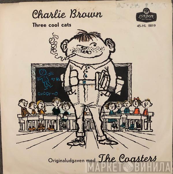  The Coasters  - Charlie Brown / Three Cool Cats