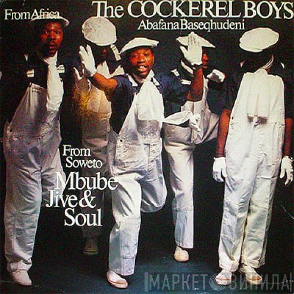 The Cockerel Boys, Abafana Baseqhudeni - From Soweto - Mbube Jive & Soul