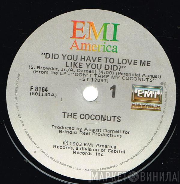  The Coconuts  - Did You Have To Love Me Like You Did?