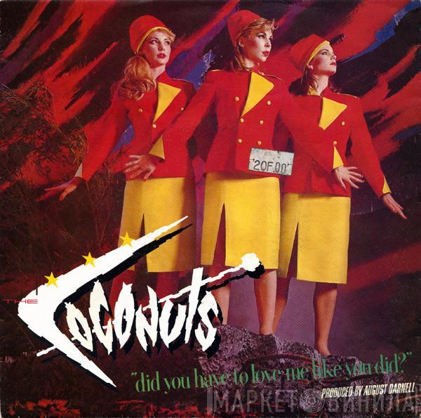  The Coconuts  - Did You Have To Love Me Like You Did?
