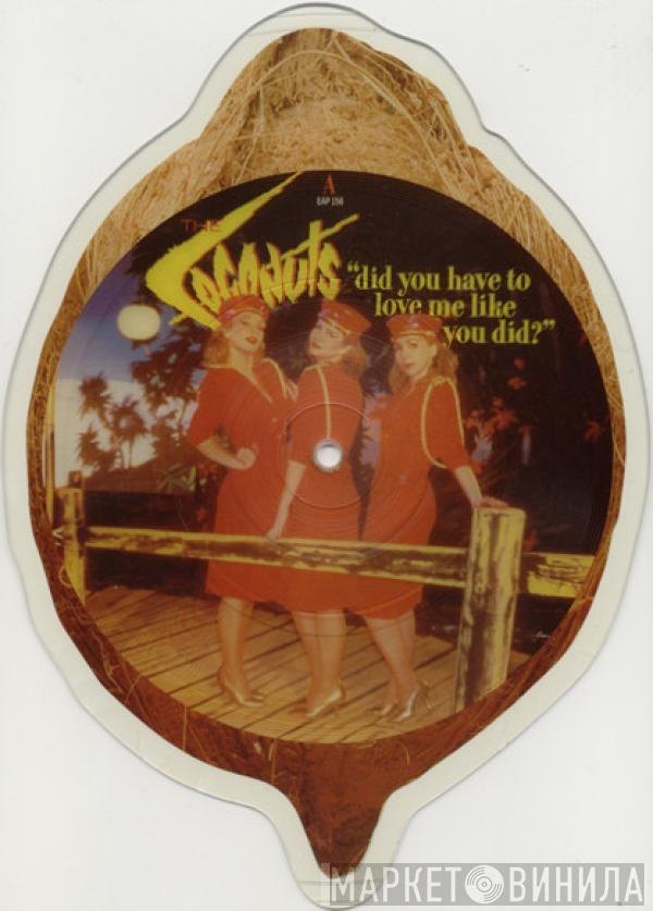  The Coconuts  - Did You Have To Love Me Like You Did