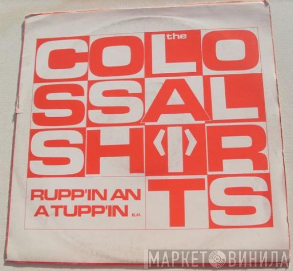 The Colossal Shirts - Rupp'in An A Tuppin E.P.