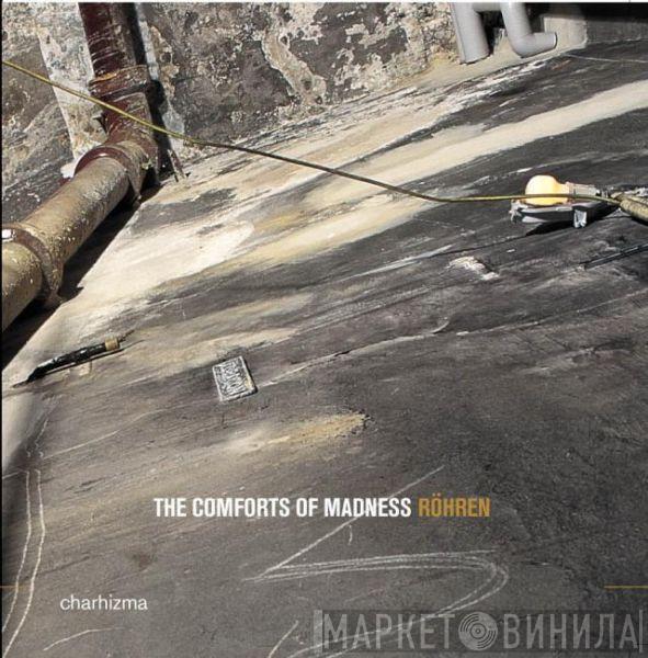 The Comforts Of Madness - Röhren