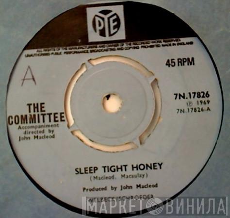 The Committee  - Sleep Tight Honey