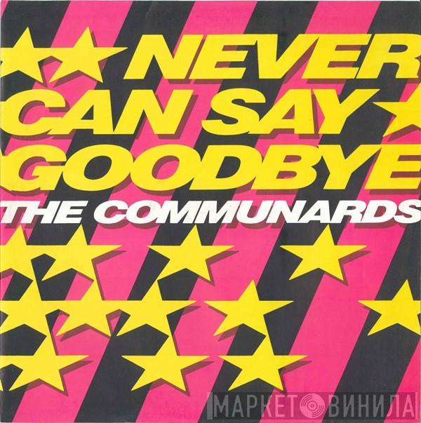  The Communards  - Never Can Say Goodbye