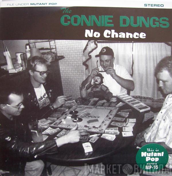 The Connie Dungs  - No Chance