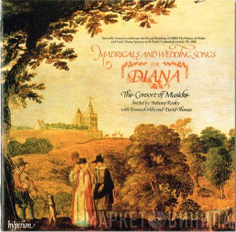 The Consort Of Musicke, Anthony Rooley, Emma Kirkby, David Thomas  - Madrigals And Wedding Songs For Diana