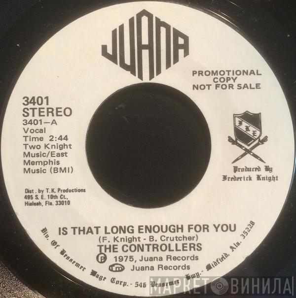 The Controllers  - Is That Long Enough For You