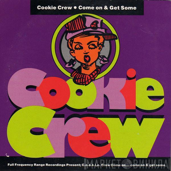  The Cookie Crew  - Come On & Get Some