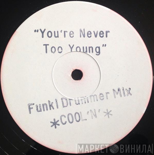  The Cool Notes  - You're Never Too Young