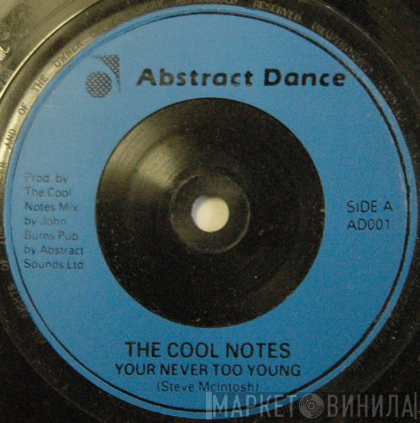 The Cool Notes - Your Never Too Young