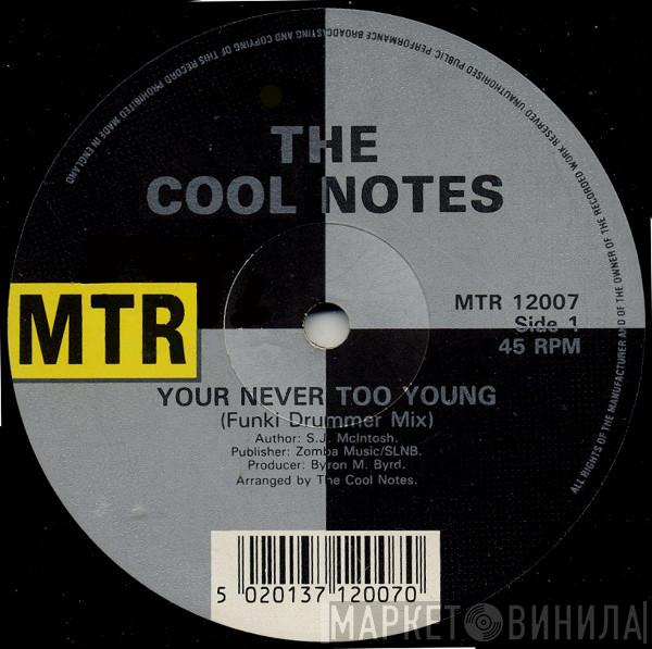  The Cool Notes  - Your Never Too Young