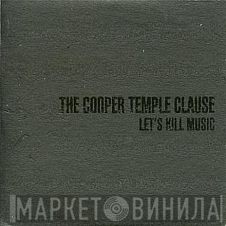 The Cooper Temple Clause - Let's Kill Music