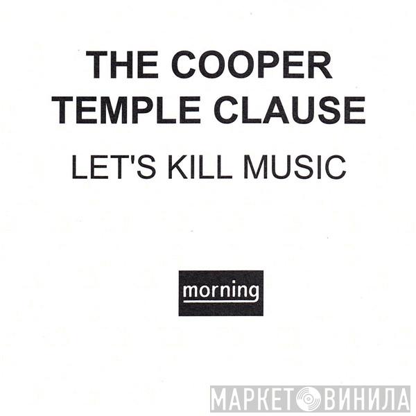 The Cooper Temple Clause - Let's Kill Music