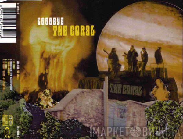  The Coral  - Goodbye