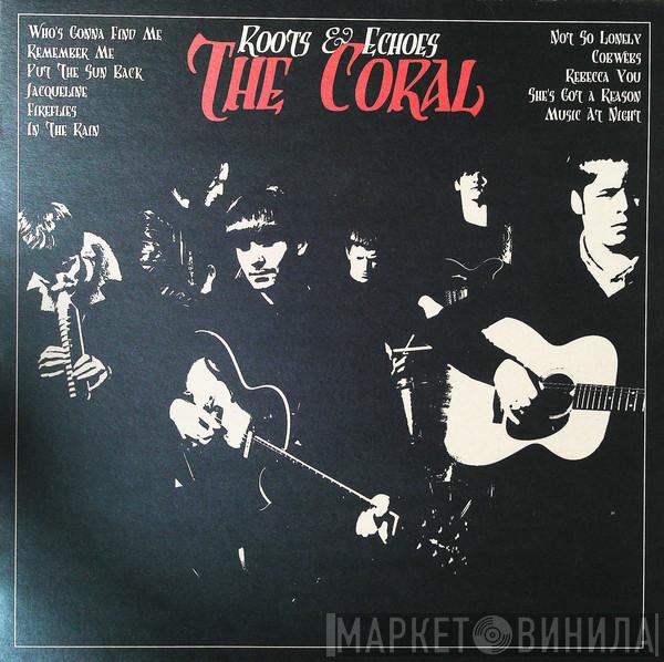 The Coral - Roots & Echoes
