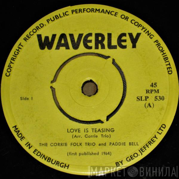The Corrie Folk Trio Paddie Bell  - Love Is Teasing / Waly, Waly