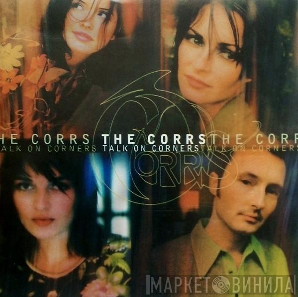  The Corrs  - Talk On Corners
