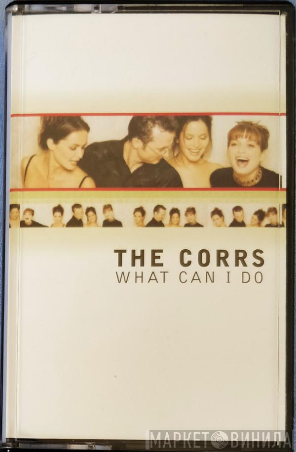  The Corrs  - What Can I Do