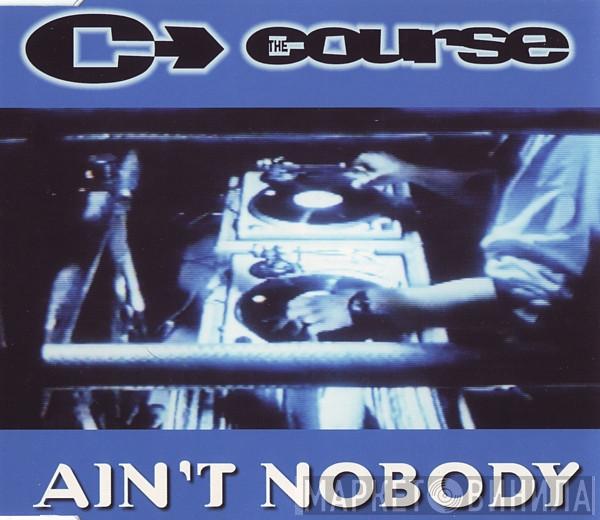  The Course  - Ain't Nobody