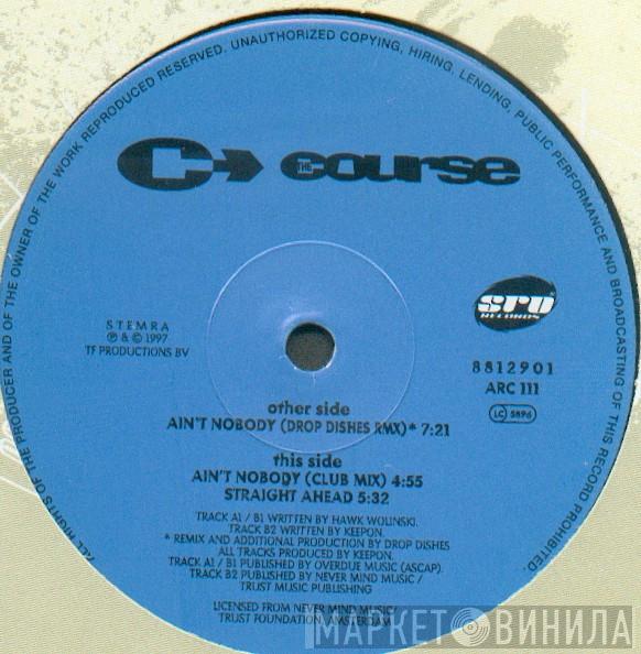  The Course  - Ain't Nobody