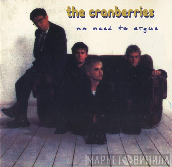  The Cranberries  - No Need To Argue