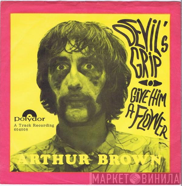  The Crazy World Of Arthur Brown  - Devil's Grip / Give Him A Flower