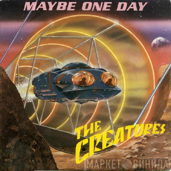  The Creatures   - Maybe One Day
