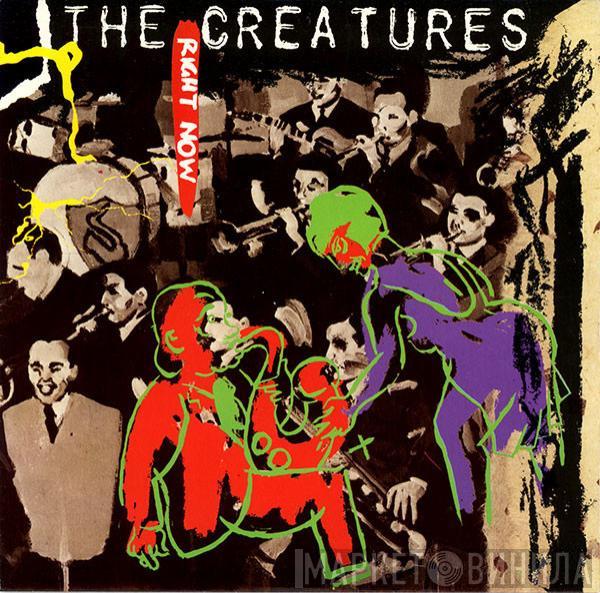  The Creatures  - Right Now