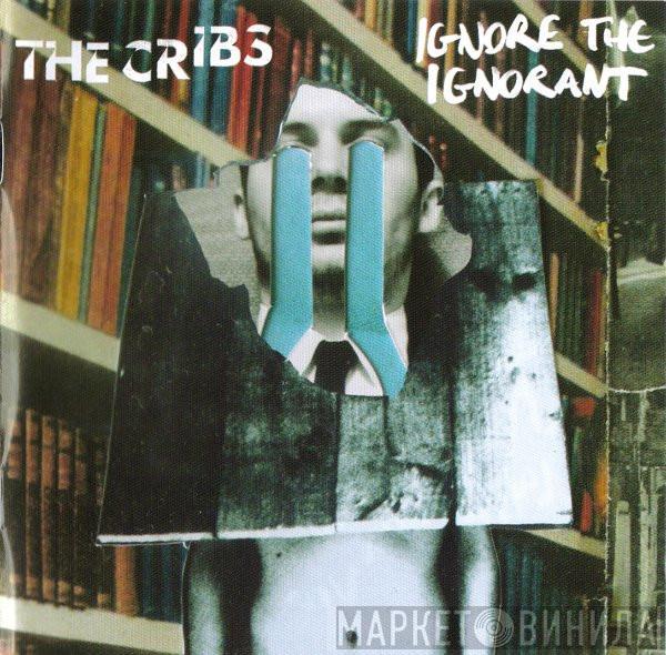 The Cribs - Ignore The Ignorant