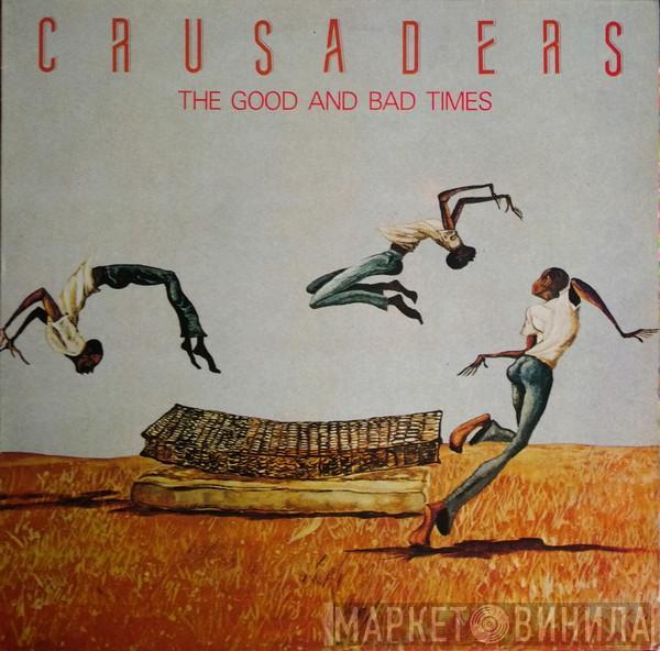 The Crusaders - The Good And Bad Times