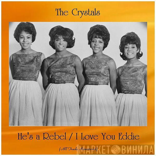  The Crystals  - He's A Rebel/I Love You Eddie (All Tracks Remastered)
