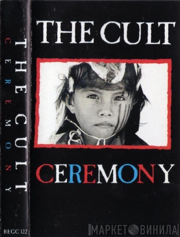 The Cult  - Ceremony