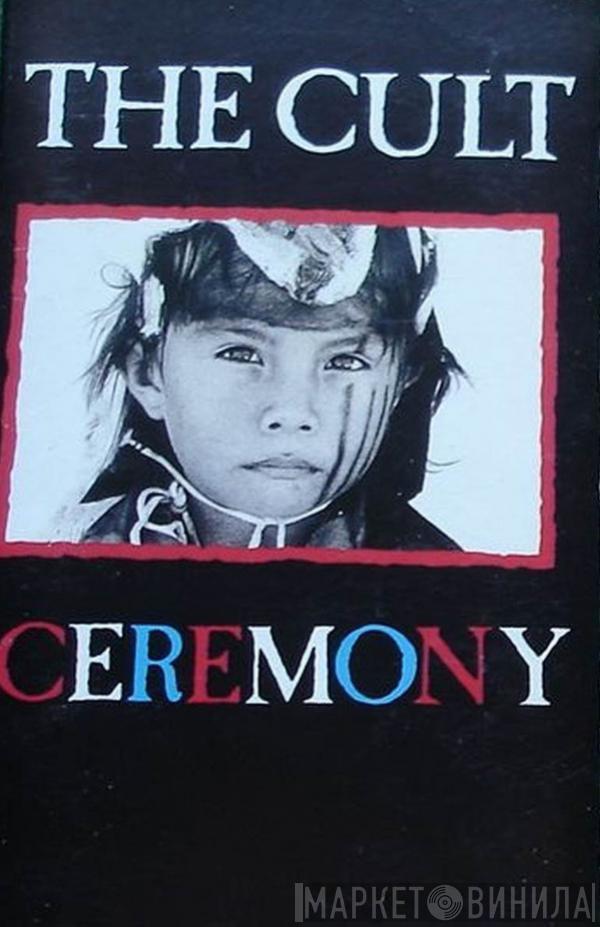  The Cult  - Ceremony