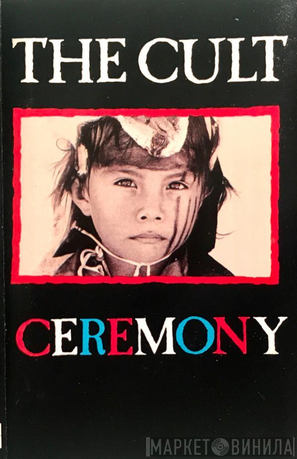  The Cult  - Ceremony