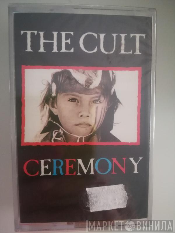  The Cult  - Ceremony
