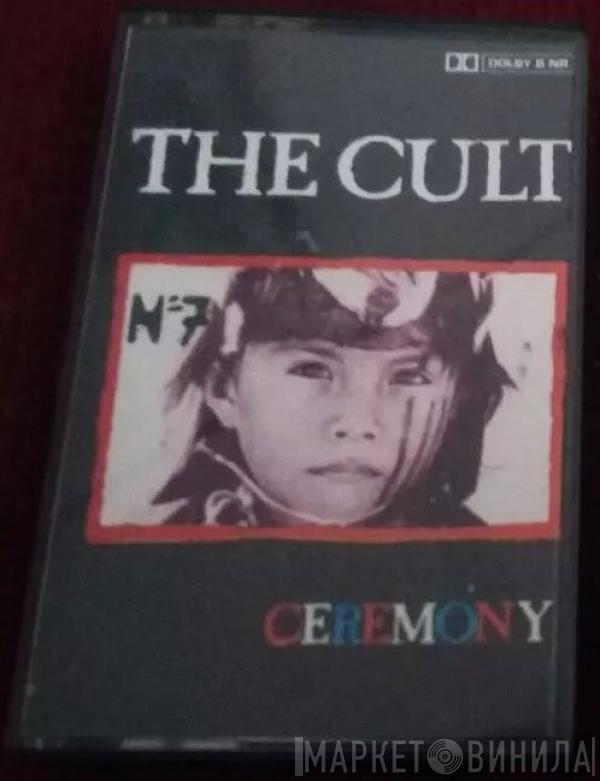  The Cult  - Ceremony