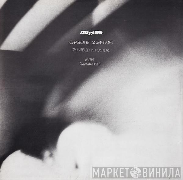  The Cure  - Charlotte Sometimes