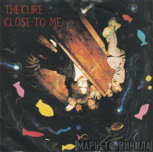  The Cure  - Close To Me