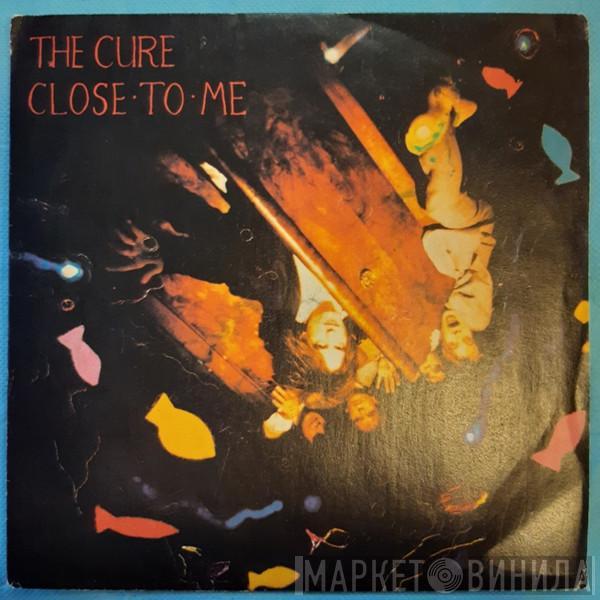  The Cure  - Close To Me