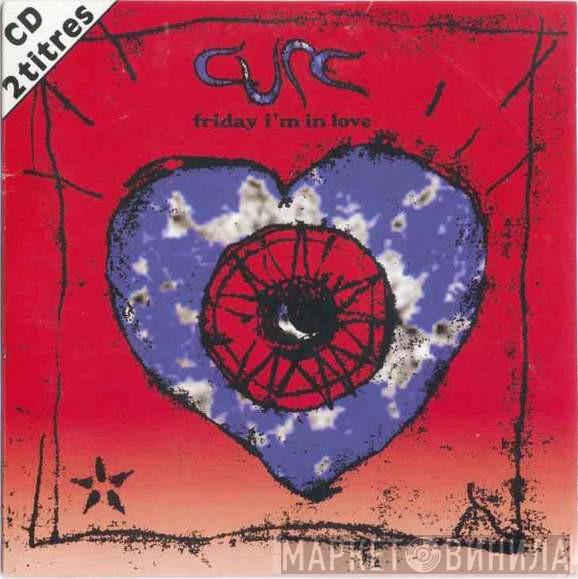 The Cure  - Friday I'm In Love
