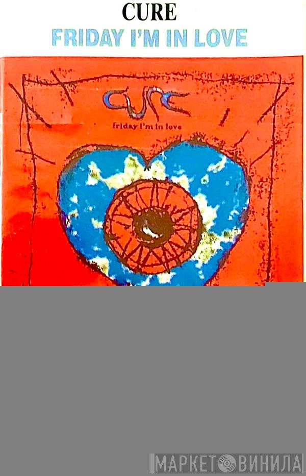  The Cure  - Friday I'm In Love