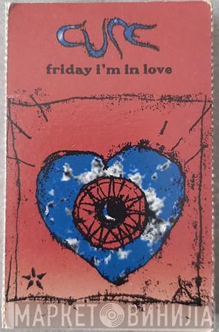 The Cure  - Friday I'm In Love