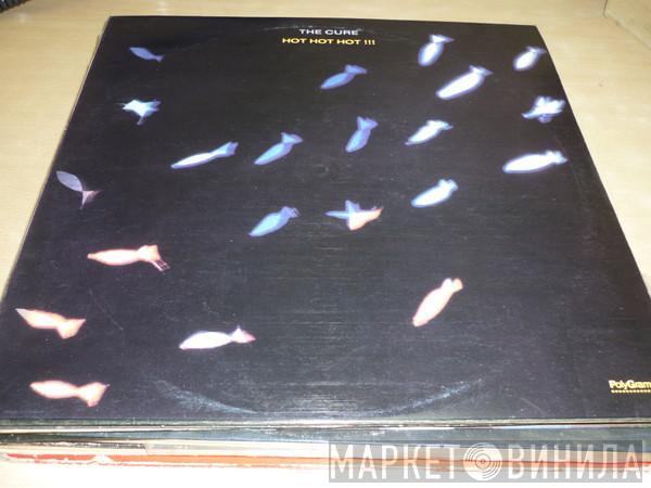 The Cure  - Hot Hot Hot!!!