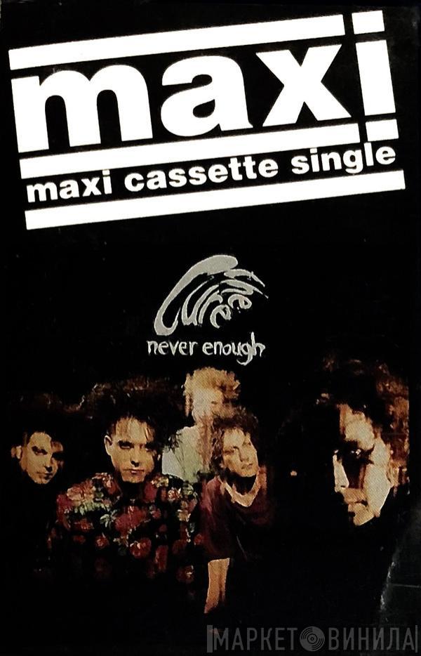 The Cure  - Never Enough