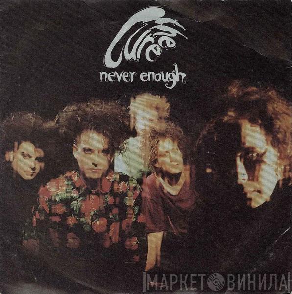 The Cure - Never Enough