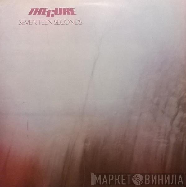  The Cure  - Seventeen Seconds